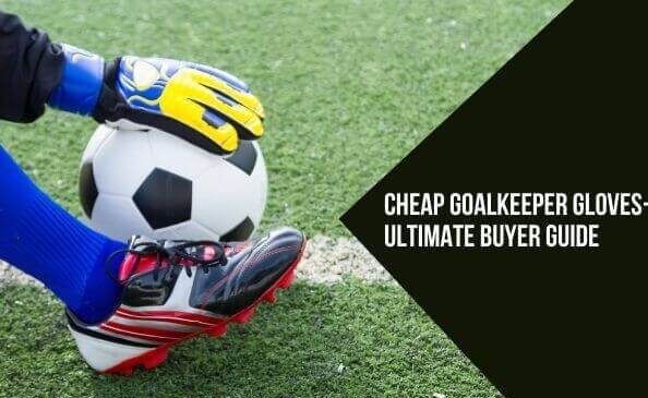 Best Cheap Goalkeeper Gloves Best Cheap Goalkeeper Gloves