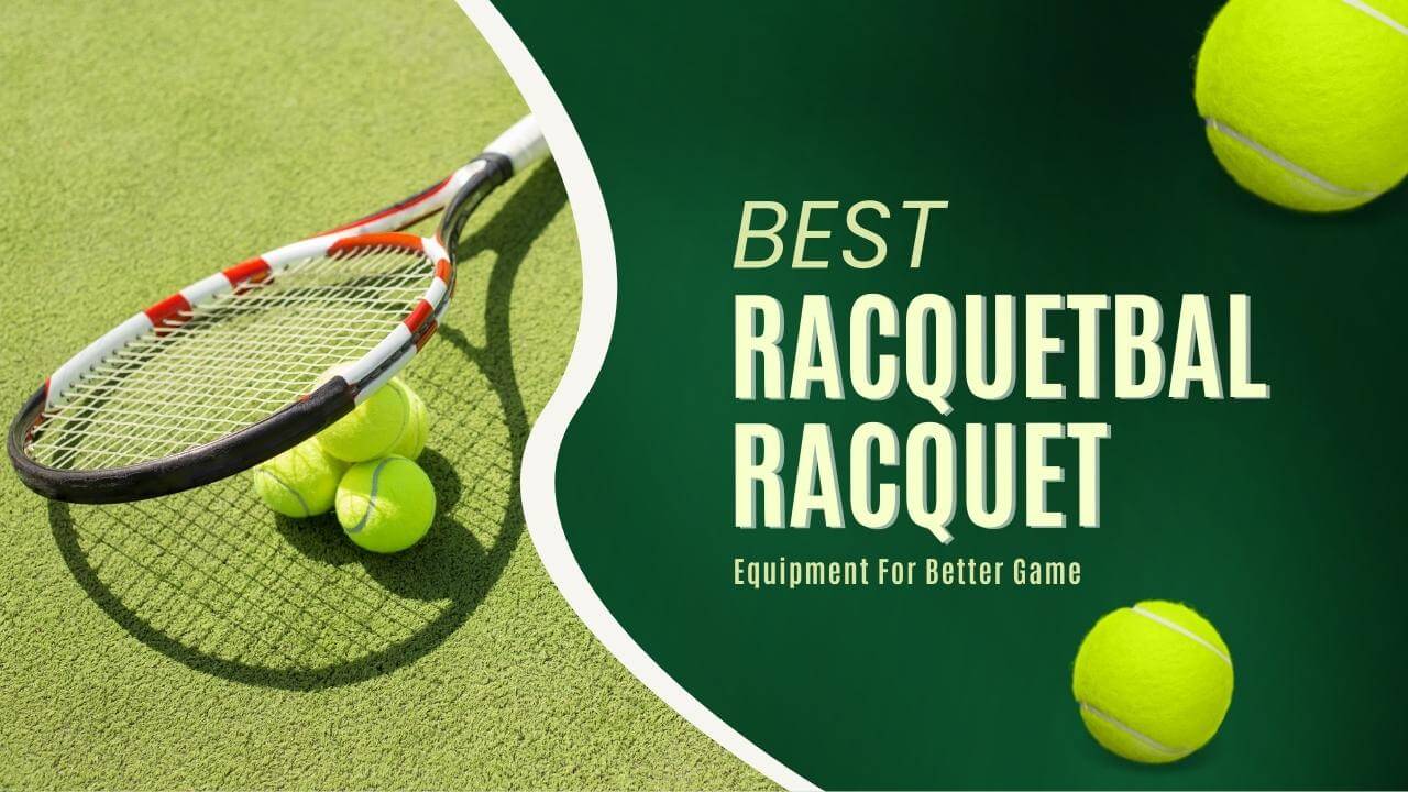 8 Best Racquetball Racquet 2023 Equipment For Better Game